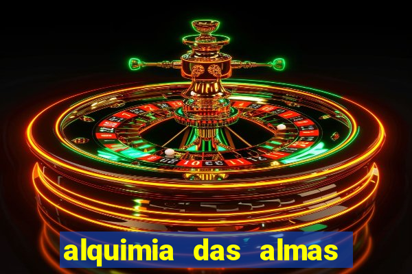 alquimia das almas 3 temporada a serie alquimia das